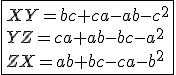 3$\fbox{XY=bc+ca-ab-c^2\\YZ=ca+ab-bc-a^2\\ZX=ab+bc-ca-b^2}